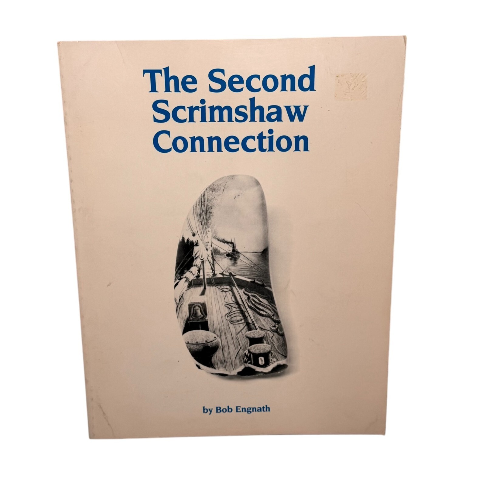 The Second Scrimshaw Connection by Bob Engnath 1985 carving Reference Book