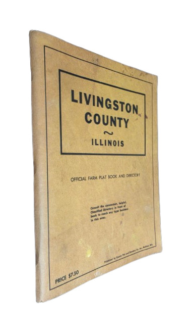 Livingston County Illinois Official Farm Plat Book & Directory YEAR UNKNOWN PB